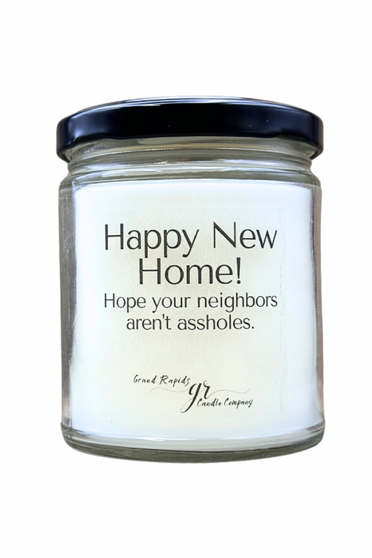 Happy new home Candle Funny Gift 9 oz Soy Blend. Asshole Neighbor.
