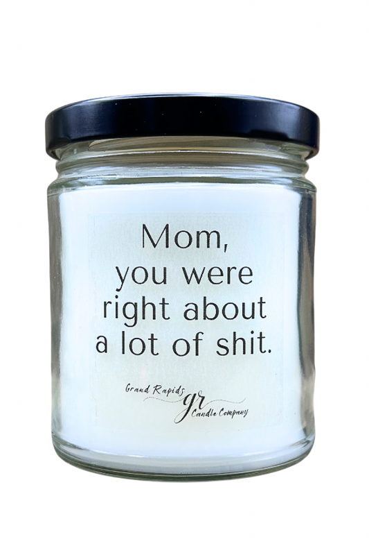 Mom you were right Candle 9oz Soy Blend Gift Mother's Day