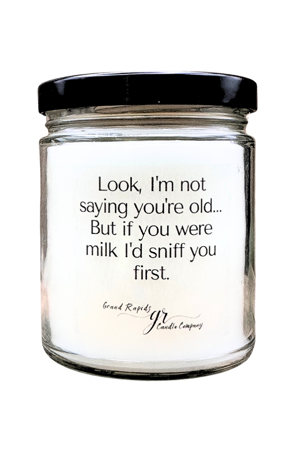 If you were milk. Candle Funny birthday Gift 9 oz Soy Blend