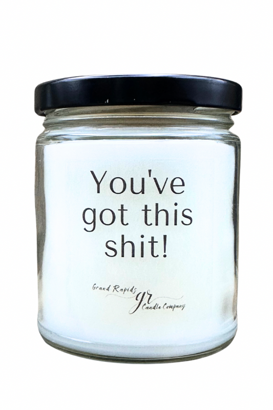 You’ve Got This Shit Candle 9 oz Soy Blend Gift