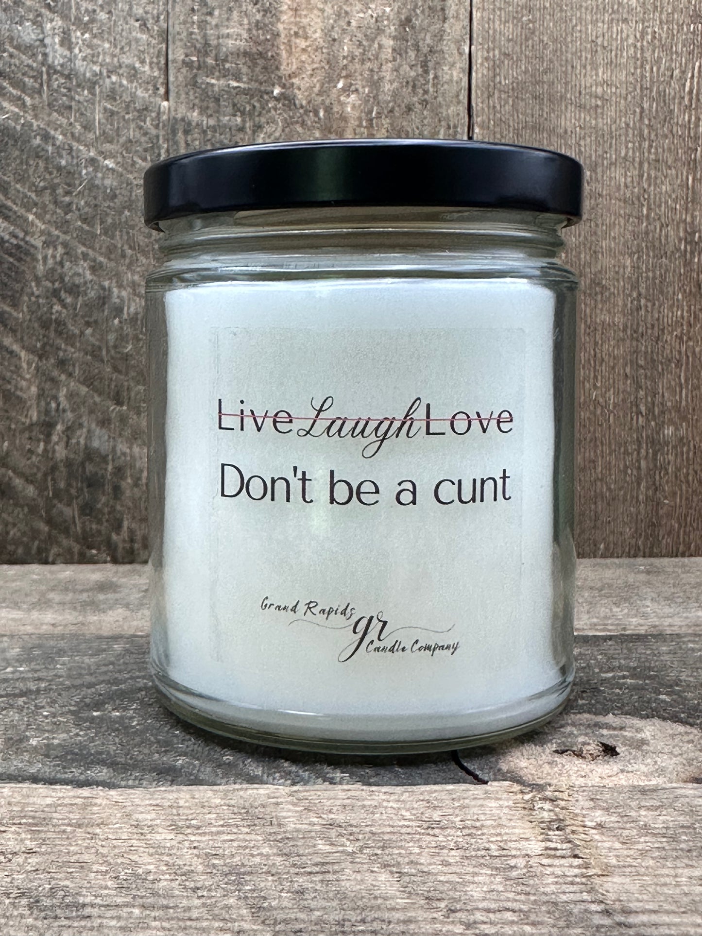 Don’t be a Cunt. Candle Live Laugh Love funny. 9oz Soy Blend Gift