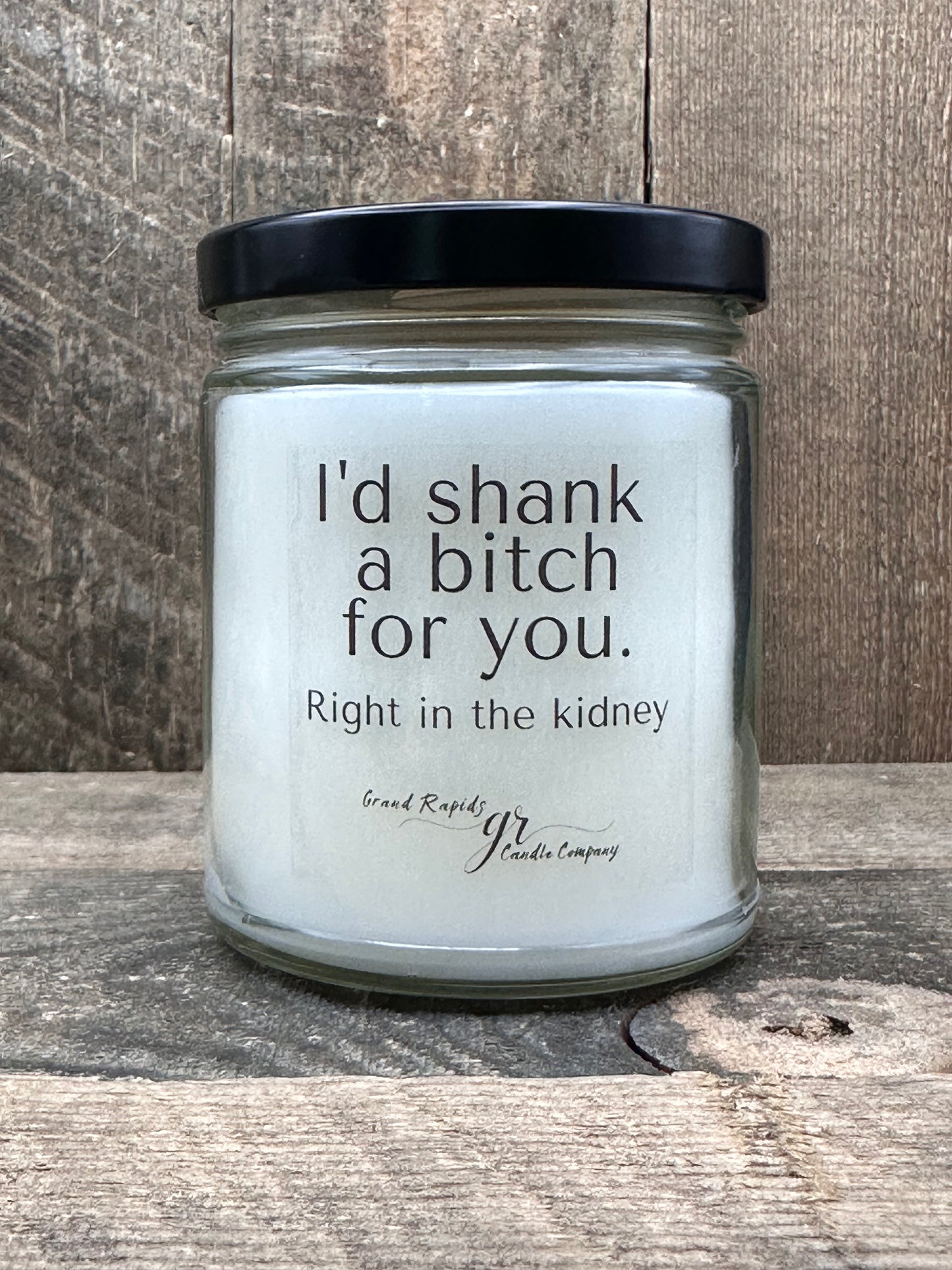 I’d shank a bitch for you Candle 9oz Soy Blend Gift Friend