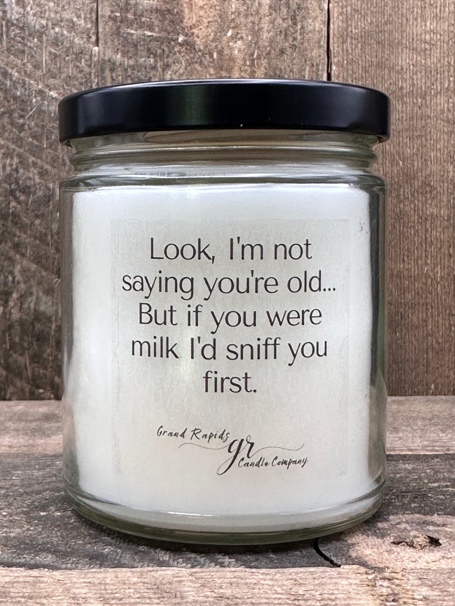 If you were milk. Candle Funny birthday Gift 9 oz Soy Blend