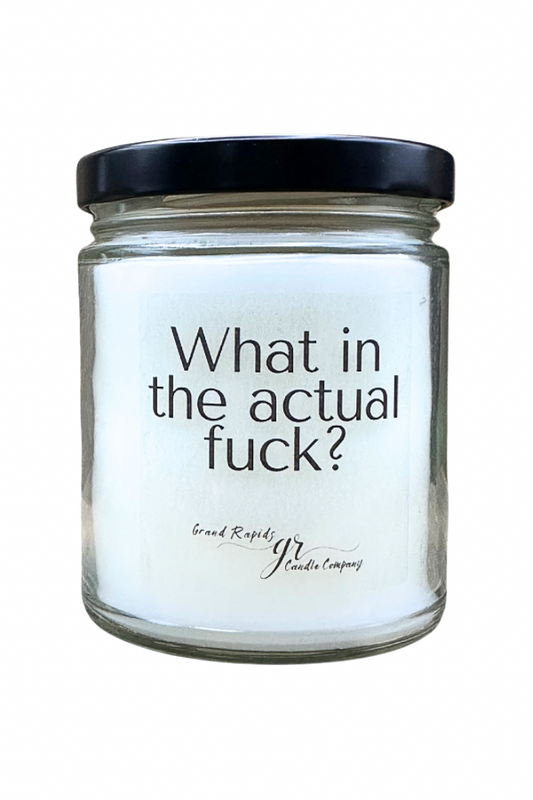 What In The Actual Fuck? 9oz Soy Blend Candle Funny