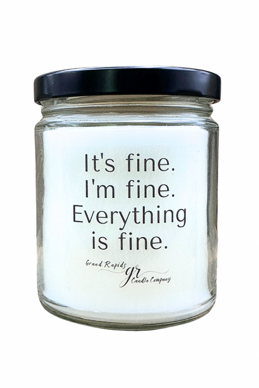 It's fine. I'm fine. Everything is fine. 9oz Soy Blend Candle