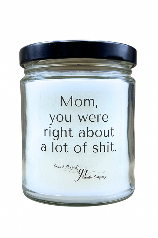 Mom you were right. 9oz Soy Blend Candle