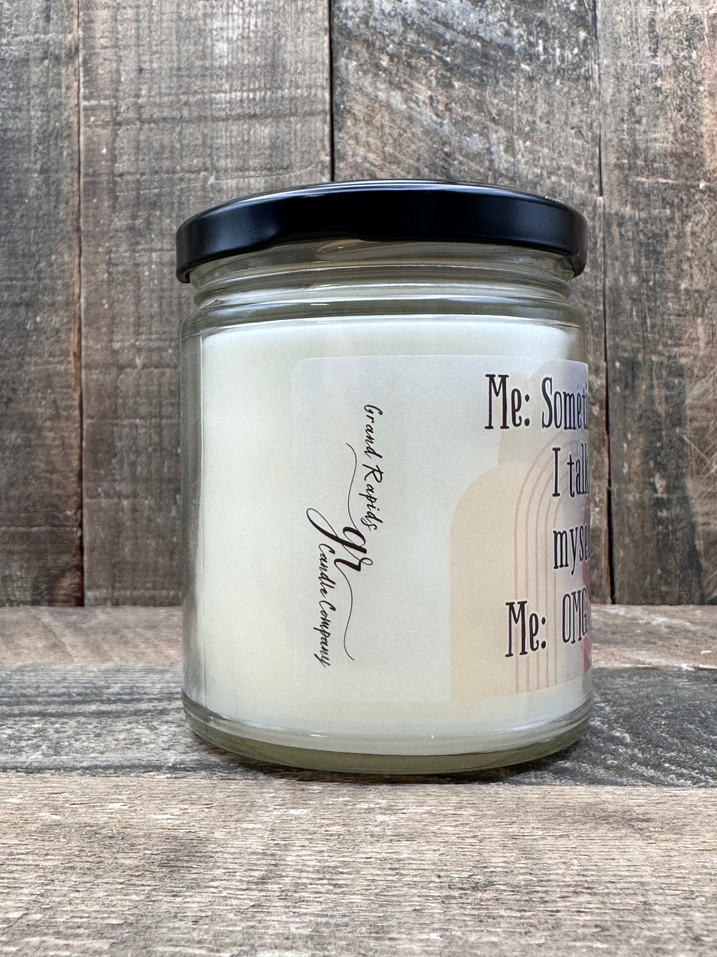 Sometimes I talk to myself. OMG same! 9 oz Soy Blend Funny Candle