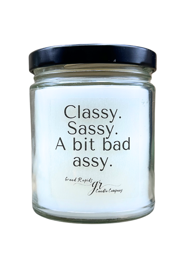 Classy. Sassy. A Bit Bad Assy. 9oz Soy Blend Candle