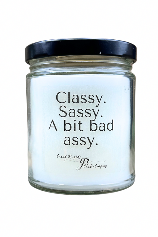 Classy. Sassy. A Bit Bad Assy. 9oz Soy Blend Candle