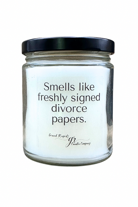 Smells like freshly signed divorce papers. 9oz Soy Blend Candle