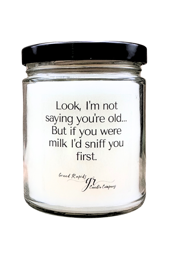 If you were milk. Funny birthday. 9 oz Soy Blend Candle