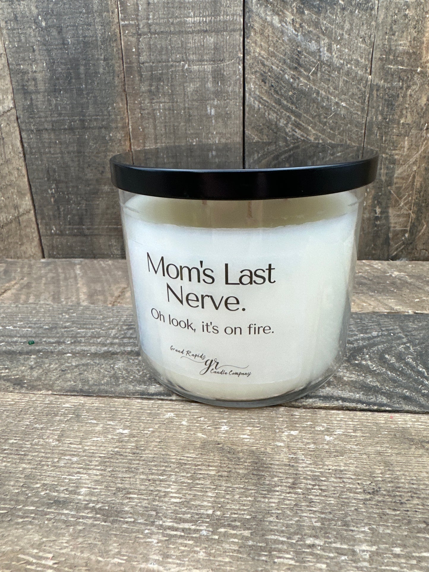 Mom's last nerve. Candle. Oh look, it's on fire. 9oz Soy Blend Gift Mother's Day