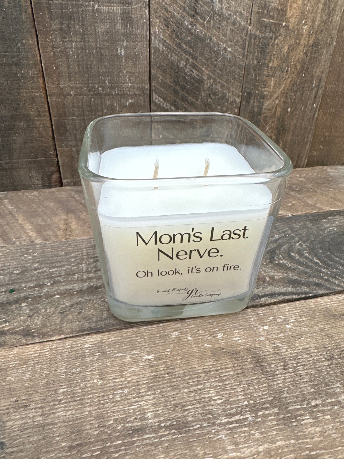 Mom's last nerve. Candle. Oh look, it's on fire. 9oz Soy Blend Gift Mother's Day