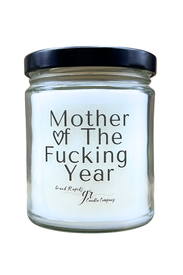 Mother of the fucking year.  9oz Soy Blend Candle