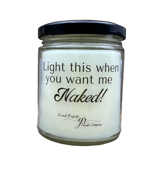 Light This Candle When You Want Me Naked. 9oz Soy Blend Funny Gift Valentine's Day