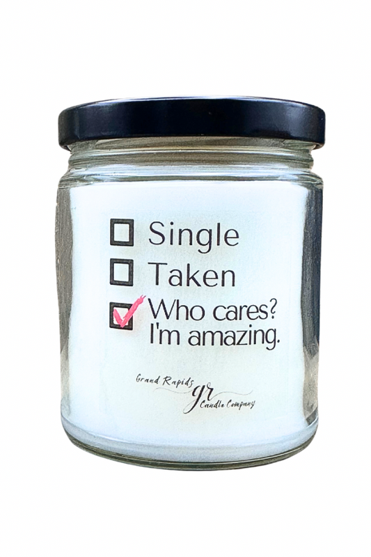 Single. Taken. Amazing. 9 oz Soy Blend Candle