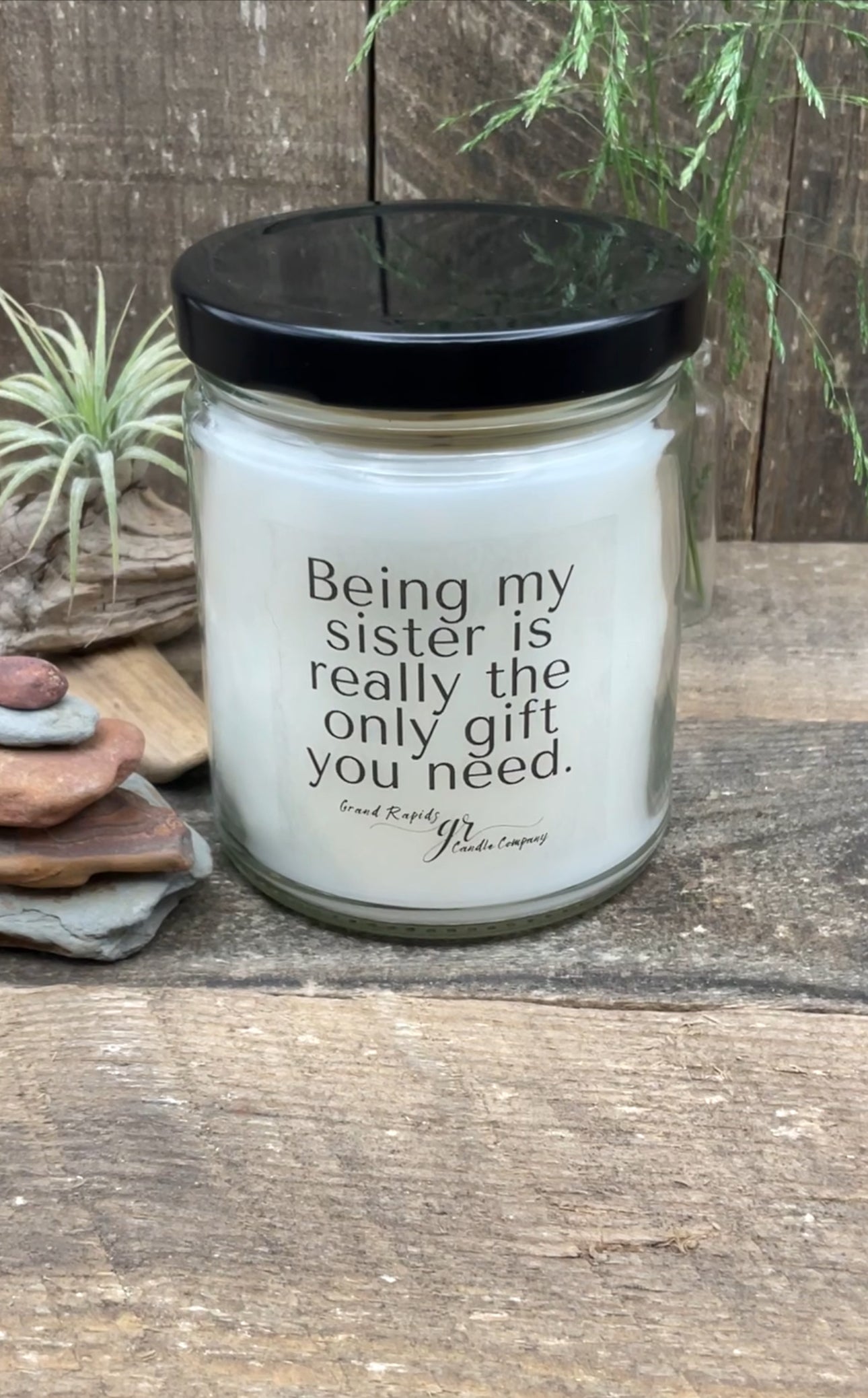 Being my sister is the only gift you need. 9oz Soy Blend Candle