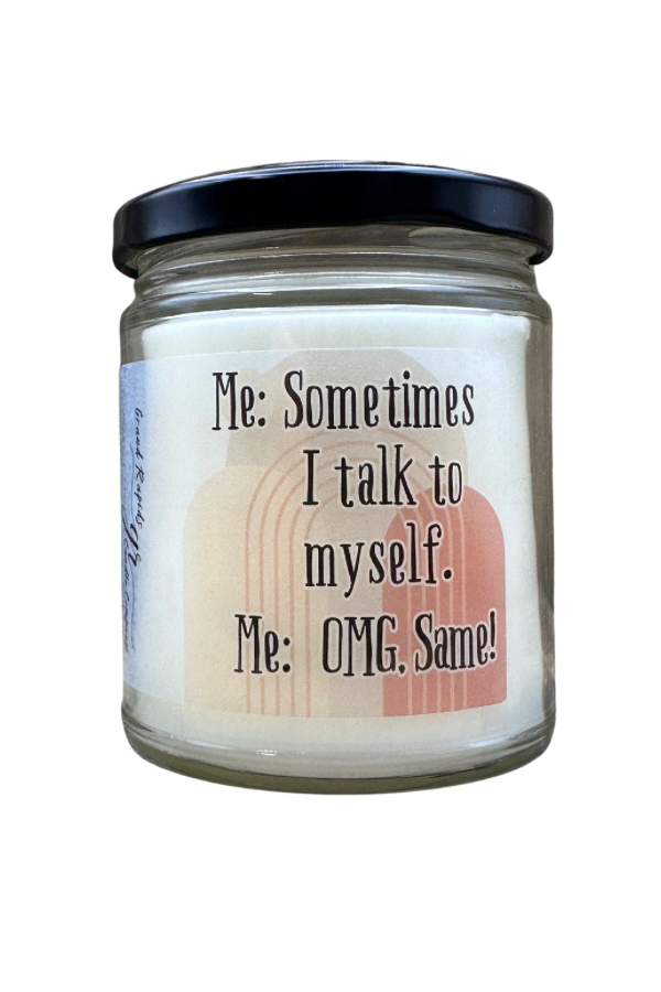 Sometimes I talk to myself. OMG same! 9 oz Soy Blend Funny Candle