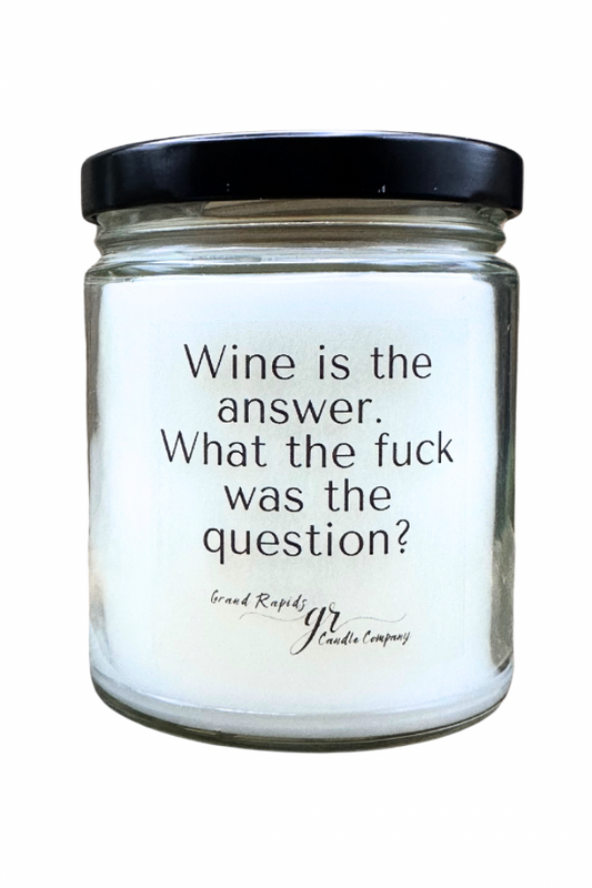 Wine is the answer. 9oz Soy Blend Candle