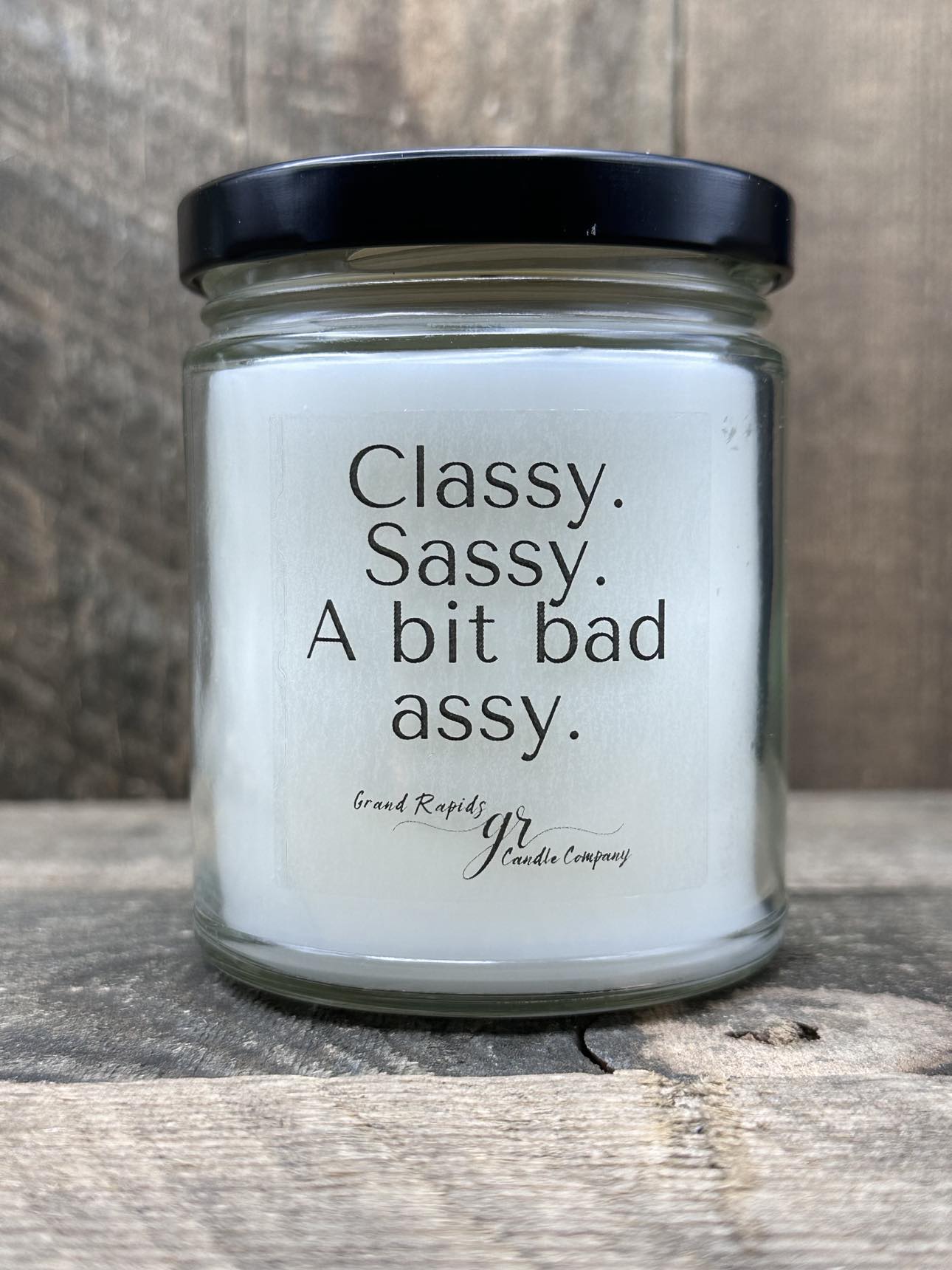 Classy. Sassy. A Bit Bad Assy. 9oz Soy Blend Candle