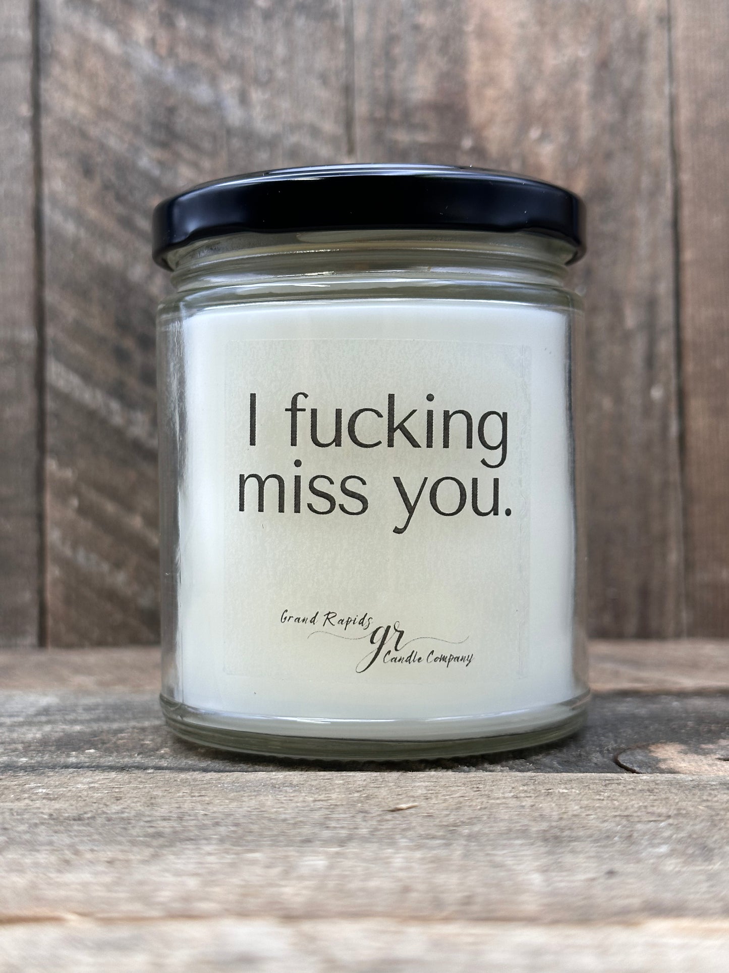 I f*cking miss you. Lots. 9oz Soy Blend Candle