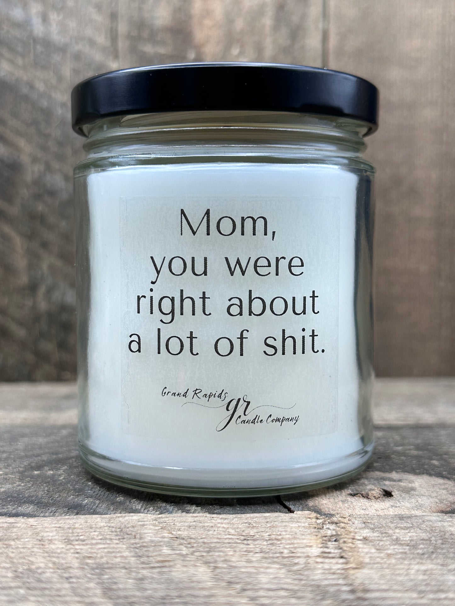 Mom you were right. 9oz Soy Blend Candle